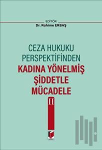 Ceza Hukuku Perspektifinden Kadına Yönelmiş Şiddetle Mücadele II