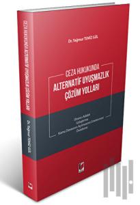 Ceza Hukukunda Alternatif Uyuşmazlık Çözüm Yolları