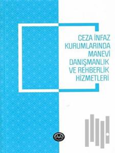 Ceza İnfaz Kurumlarında Manevi Danışmanlık ve Rehberlik Hizmetleri