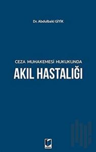 Ceza Muhakemesi Hukukunda Akıl Hastalığı