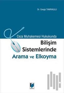 Ceza Muhakemesi Hukukunda Bilişim Sistemlerinde Arama ve Elkoyma
