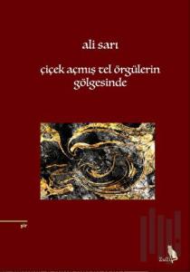 Çiçek Açmış Tel Örgülerin Gölgesinde