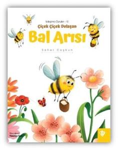 Çiçek Çiçek Dolaşan Bal Arısı - İyileştirici Öyküler 10