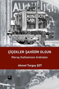 Çiçekler Şahidim Olsun - Maraş Katliamının Ardından