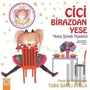 Cici Birazdan Yese  Ama Şimdi Yiyebilir