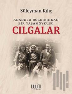 Cılgalar: Anadolu Bozkırından Bir Yaşamöyküsü