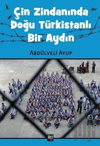 Çin Zindanında Doğu Türkistanlı Bir Aydın