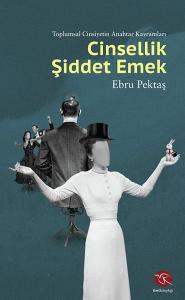 Cinsellik Şiddet Emek - Toplumsal Cinsiyetin Anahtar Kavramları