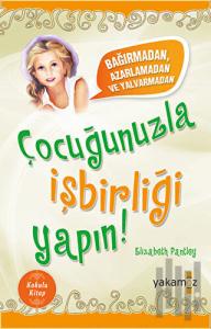 Çocuğunuzla İşbirliği Yapın! (Kokulu Kitap)