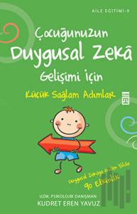 Çocuğunuzun Duygusal Zeka Gelişimi İçin Küçük Sağlam Adımlar