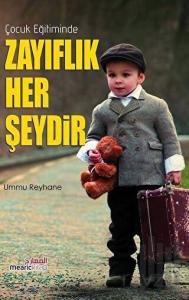 Çocuk Eğitiminde Zayıflık Her Şeydir