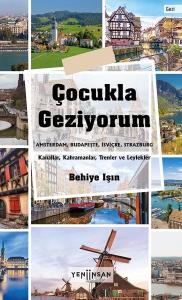 Çocukla Geziyorum: Amsterdam - Budapeşte - İsviçre - Strazburg