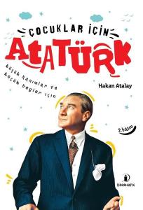 Çocuklar İçin Atatürk-Küçük Hanımlar ve Küçük Beyler İçin (Ciltli)