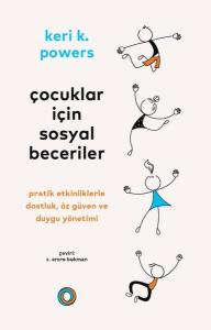 Çocuklar İçin Sosyal Beceriler - Pratik Etkinliklerle Dostluk Öz Güven ve Duygu Yönetimi