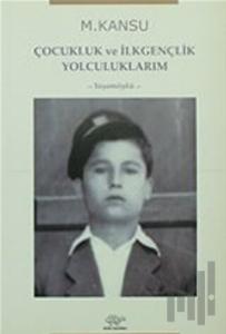 Çocukluk ve İlkgençlik Yolculuklarım