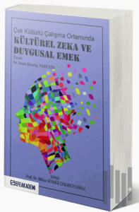 Çok Kültürlü Çalışma Ortamında Kültürel Zeka ve Duygusal Emek