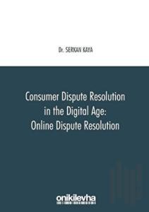 Consumer Dispute Resolution in the Digital Age: Online Dispute Resolution