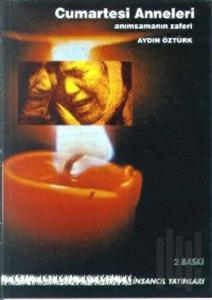 Cumartesi Anneleri Anımsamanın Zaferi