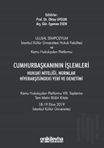 Cumhurbaşkanının İşlemleri Hukuki Niteliği, Normlar Hiyerarşisindeki Yeri ve Denetimi