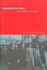 Cumhuriyetin Harcı Cilt: 1 Köktenci Modernitenin Doğuşu