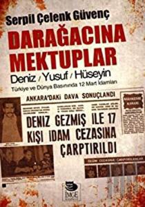 Darağacına Mektuplar Deniz-Yusuf-Hüseyin Türkiye ve Dünya Basınında 12 Mart İdamları
