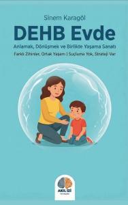 DEHB Evde - Anlamak Dönüşmek ve Birlikte Yaşama Sanatı