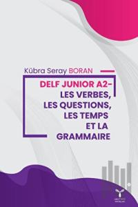Delf Junior A2 - Les Verbes, Les Questions, Les Temps Et La Grammaire