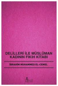 Delilleri İle Müslüman Kadının Fıkıh Kitabı