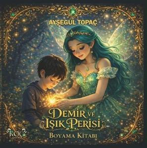 Demir ve Işık Perisi Boyama Kitabı (Ciltli)