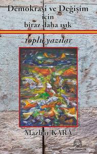 Demokrasi ve Değişim için Biraz Daha Işık Toplu Yazılar