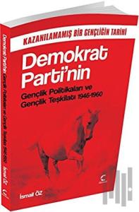Demokrat Parti`nin Gençlik Politikaları ve Gençlik Teşkilatı 1946 1960