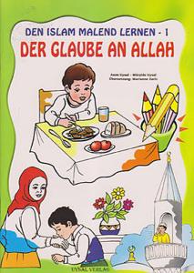 Den Islam Malend Lernen - 1 / Der Glaube An Allah