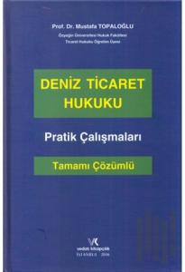 Deniz Ticaret Hukuku Pratik Çalışmaları Tamamı Çözümlü (Ciltli)