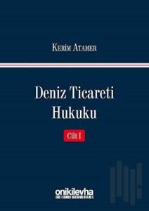 Deniz Ticareti Hukuku (Cilt: 1) (Ciltli)
