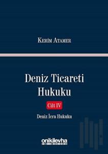 Deniz Ticareti Hukuku Cilt 4 - Deniz İcra Hukuku (Ciltli)
