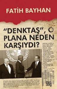 Denktaş O Plana Neden Karşıydı?