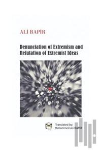 Denunciation of Extremism And refutation of Extremist İdeas
