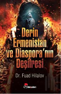 Derin Ermenistan ve Diaspora’nın Deşifresi