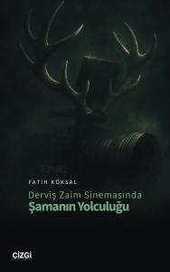 Derviş Zaim Sinemasında Şamanın Yolculuğu