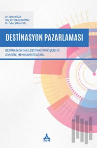 Destinasyon Pazarlaması - Destinasyon İmajı, Destinasyon Kişiliği ve Ziyaretçi Memnuniyeti İlişkisi