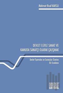 Devlet Eliyle Sanat ve Kamuda Sanatçı Olarak Çalışmak