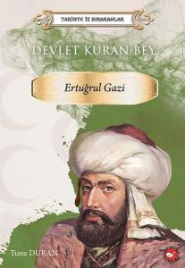 Devlet Kuran Bey: Ertuğrul Gazi - Tarihte İz Bırakanlar