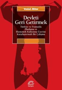 Devleti Geri Getirmek - Türkiye ve Fransa'da Planlama ve Ekonomik Kalkınma Üzerine Karşılaştırmalı Bir Çalışma