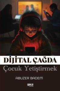 Dijital Çağda Çocuk Yetiştirmek