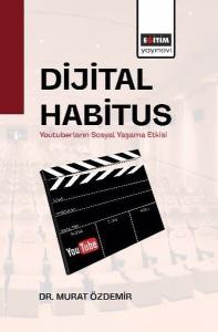 Dijital Habitus - Youtuberların Sosyal Yaşama Etkisi