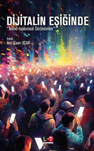 Dijitalin Eşiğinde Tekno-Toplumsal Görünümler
