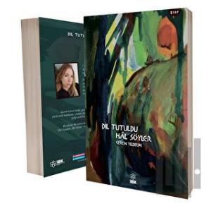 Dil Tutuldu Hal Söyler