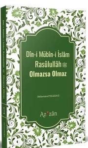 Din-i Mübin-i İslam Resulullah Olmazsa Olmaz