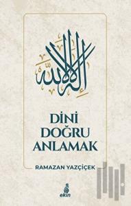 Dini Doğru Anlamak (Ciltli)