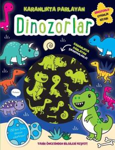 Dinozorlar - Karanlıkta Parlayan Kitaplar - Dinozorlu Etkinlik Kitabı